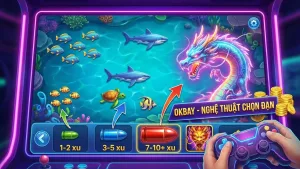 Cách Chọn Đạn Bắn Cá Tối Ưu Để Tiết Kiệm Xu Tại Okbay