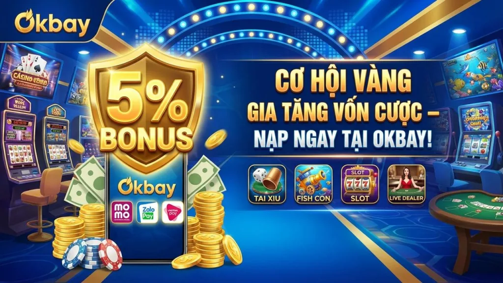 Thưởng nóng 5% khi nạp tiền qua ví điện tử Okbay