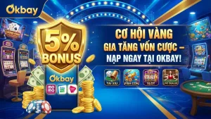 Thưởng nóng 5% khi nạp tiền qua ví điện tử Okbay