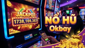 Nổ Hũ là gì? Cách săn Jackpot tiền tỷ dễ dàng tại Okbay