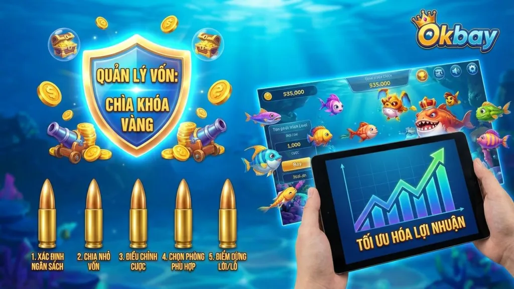 Bí kíp quản lý vốn khi chơi Bắn Cá đổi thưởng Okbay