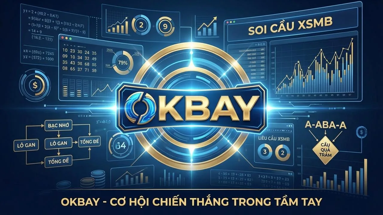 Bí kíp soi cầu XSMB chuẩn xác hàng ngày Okbay